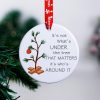 It's not What's Under the Tree That's Matters It's Who's Around It Christmas Ceramic Ornament Christmas Tree Decor Holiday Ornament Xmas Gift