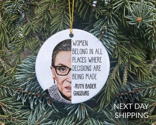 Notorious RBG Quote Ornament, Ruth Bader Ginsburg Ornament, 2020 Ornament, 2020 Christmas, Women Belong Quote, Pop Culture Ornament