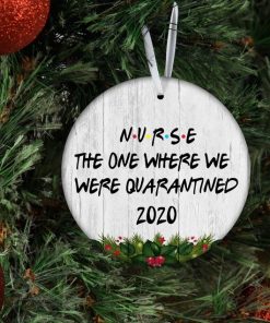 Nurse 2020 Ornament, Quarantined Nurse Ornament, Friends Ornament