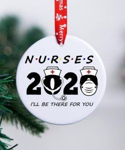 Nurses I'll Be there for you Christmas Ornament Ceramic Ornament Christmas Tree Decor Nurse Holiday Ornament Christmas Gift Keepsake