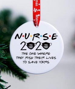 Nurses the One Where They Risk their Lives to Save Yours Christmas Ceramic Ornament Christmas Tree Decor Holiday Ornament Christmas Gift