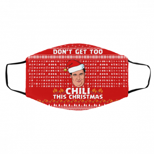 Don't Get Too Chili This Christmas Funny Kevin Malone Ugly Christmas Face Mask