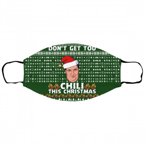 Don't Get Too Chili This Christmas Funny Kevin Malone Ugly Christmas Face Mask