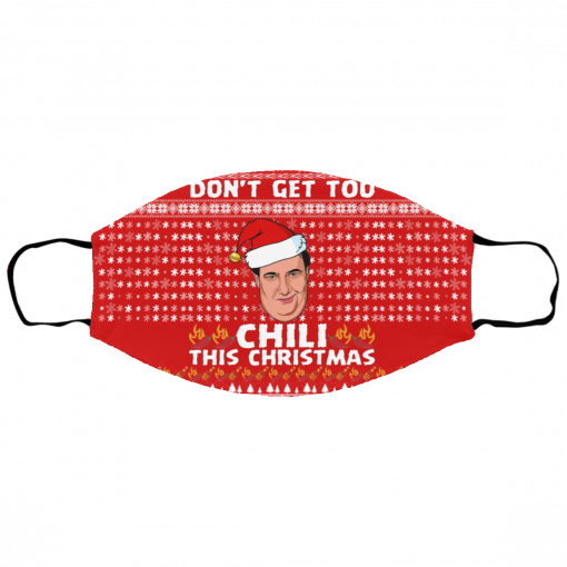 Don't Get Too Chili This Christmas Funny Kevin Malone Ugly Christmas Face Mask