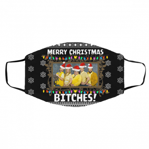 Merry Christmas Bitches It's Always Sunny Ugly Christmas Face Mask