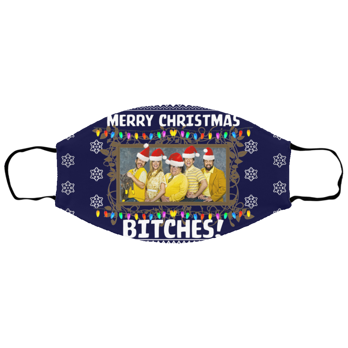 Merry Christmas Bitches Its Always Sunny Ugly Christmas Face Mask Q Finder Trending Design T 