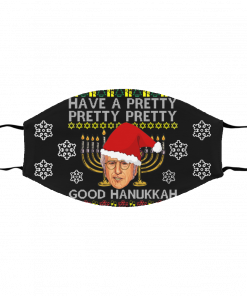 Have A Pretty Pretty Pretty Good Hanukkah Ugly Christmas Face Mask