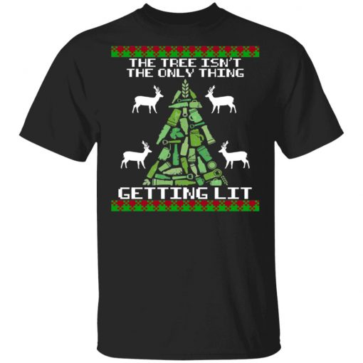 The Tree Isn't The Only Thing Getting Lit Ugly Christmas t-shirt