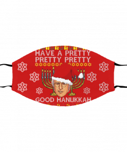 Have A Pretty Pretty Pretty Good Hanukkah Ugly Christmas Face Mask