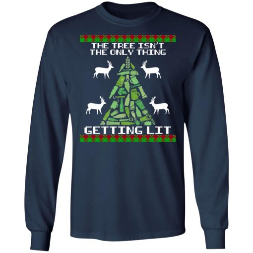 The Tree Isn't The Only Thing Getting Lit Ugly Christmas t-shirt