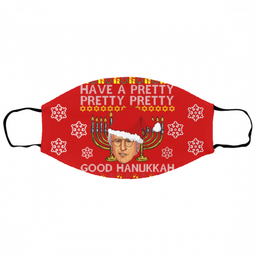 Have A Pretty Pretty Pretty Good Hanukkah Ugly Christmas Face Mask