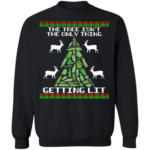 The Tree Isn't The Only Thing Getting Lit Ugly Christmas t-shirt