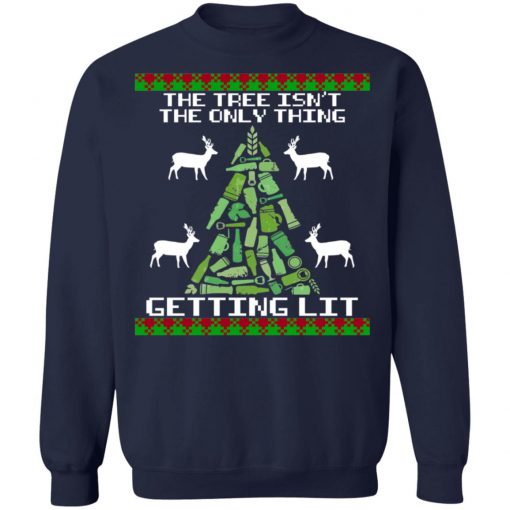 The Tree Isn't The Only Thing Getting Lit Ugly Christmas t-shirt