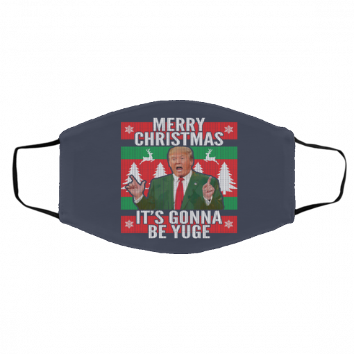 Trump It's Gonna Be Yuge Ugly Christmas face mask