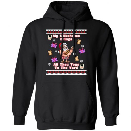 My Milkshakes Brings All The Toys To The Yard Ugly Christmas Sweater