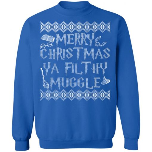 Merry Christmas Ya Filthy Muggle Sweatshirt