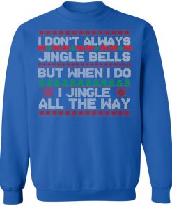 Jingle Bells All The Way Sweatshirt