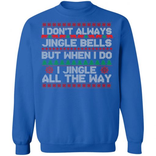 Jingle Bells All The Way Sweatshirt