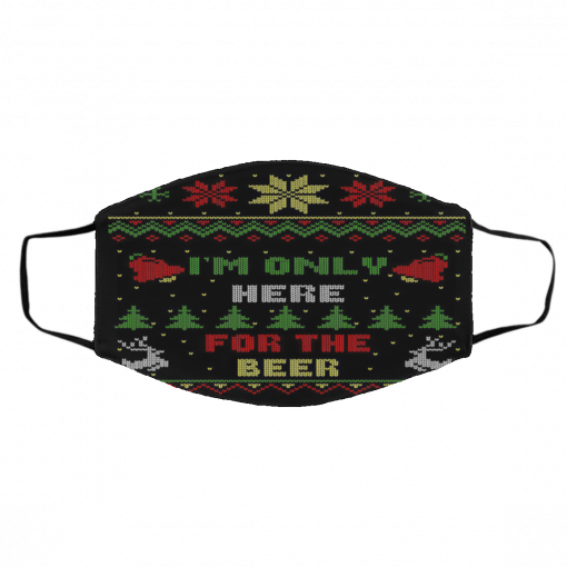 Im Only Here For The Beer Ugly Christmas face mask