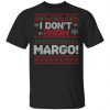 I Don't Margo Funny Ugly Christmas Sweater