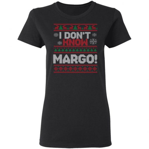 I Don't Margo Funny Ugly Christmas Sweater