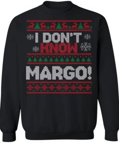 I Don't Margo Funny Ugly Christmas Sweater