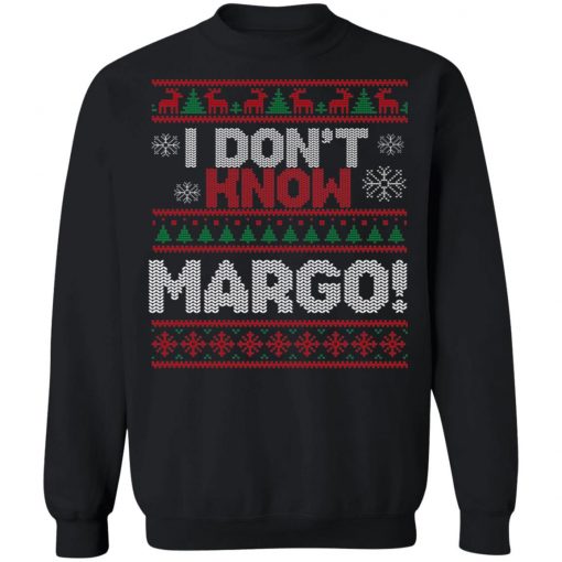 I Don't Margo Funny Ugly Christmas Sweater