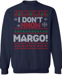 I Don't Margo Funny Ugly Christmas Sweater