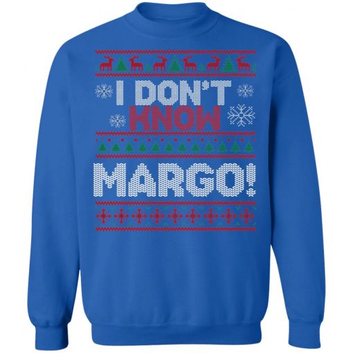 I Don't Margo Funny Ugly Christmas Sweater