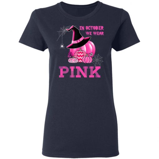 In October We Wear Pink Witch Pumpkin T-Shirt