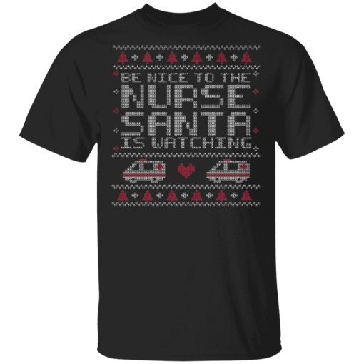 Be Nice To The Nurse Santa Is Watching Ugly Christmas Sweater