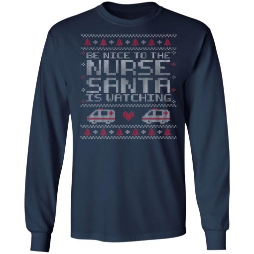 Be Nice To The Nurse Santa Is Watching Ugly Christmas Sweater