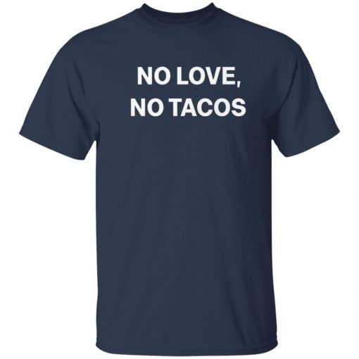 No Love No Tacos T-shirt