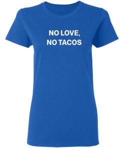 No Love No Tacos T-shirt