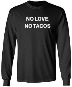 No Love No Tacos T-shirt