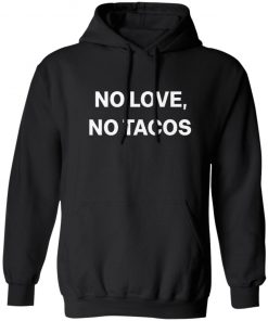 No Love No Tacos T-shirt