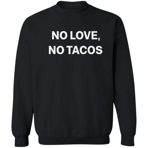 No Love No Tacos T-shirt