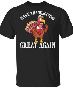 Cool Make Thanksgiving Great Again Funny Turkey Trump T-Shirt