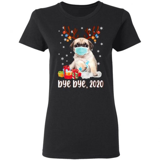 Pug Dog Bye Bye 2020 Christmas Santa Dog Wear Mask Gift T-Shirt