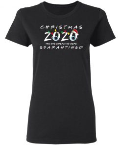 Christmas 2020 The One Where We Were Quarantined Funny Long Sleeve T-Shirt
