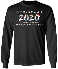 Christmas 2020 The One Where We Were Quarantined Funny Long Sleeve T-Shirt