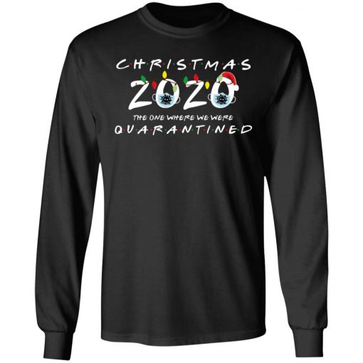 Christmas 2020 The One Where We Were Quarantined Funny Long Sleeve T-Shirt