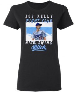 Joe Kelly Fight CLub Nice Swing Bitch T-Shirt, LS, Hoodie