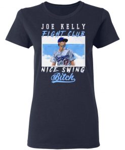 Joe Kelly Fight CLub Nice Swing Bitch T-Shirt, LS, Hoodie