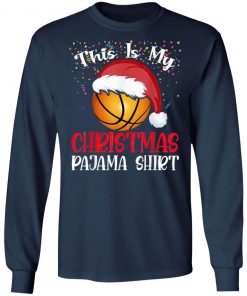 Basketball Christmas Tee This Is My Christmas Pajama T-Shirt, Long Sleeve