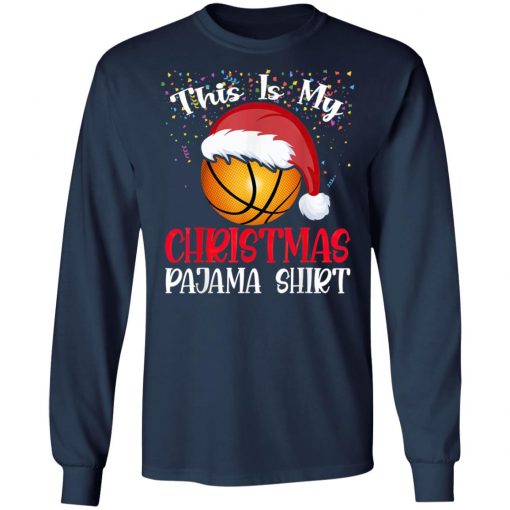 Basketball Christmas Tee This Is My Christmas Pajama T-Shirt, Long Sleeve