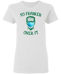 Frankenstein So Franken Over It Shirt, Long Sleeve