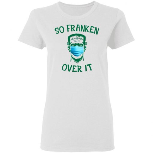 Frankenstein So Franken Over It Shirt, Long Sleeve