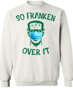 Frankenstein So Franken Over It Shirt, Long Sleeve