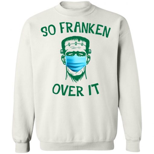 Frankenstein So Franken Over It Shirt, Long Sleeve